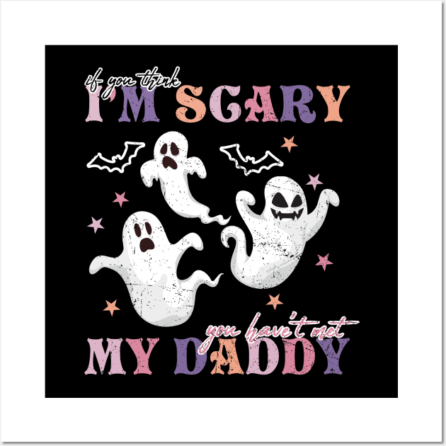 If You Think Im Scary Halloween Wall Art by adalynncpowell